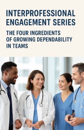 Interprofessional Engagement Series: The Four Ingredients of Growing Dependability 6-24-25 Banner